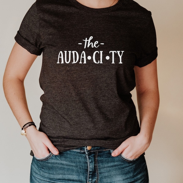 The Audacity Graphic Tee, Women's Graphic Tee, Audacity Graphic Tee, Funny Graphic Tee, Funny Saying Tee, Halloween Shirt, Women's Crew Neck