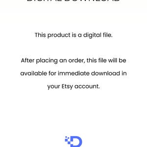 May include: White background with the text "DIGITAL DOWNLOAD". The text below states, "This product is a digital file. After placing an order, this file will be available for immediate download in your Etsy account."