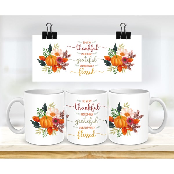 11 & 15 Oz Mug Sublimation, Thanksgiving Mug Press Wrap, So Very Thankful Incredibly Grateful Unbelievably Blessed, Fall Autumn Pumpkin, PNG