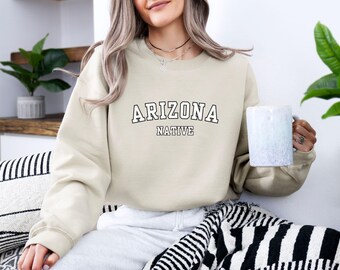 Arizona Sweatshirt, Arizona Gift, Arizona Native, Arizona Local, Arizona Sweater, AZ Gifts, Arizona Lover, State Sweatshirt