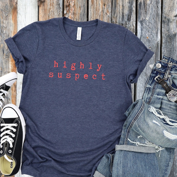 Highly Suspect Tee Shirt | Highly Suspect T-Shirt | Highly Suspect Shirt | Suspect Tee Shirt | Highly Suspect Tee Shirt Gift | Suspect Shirt