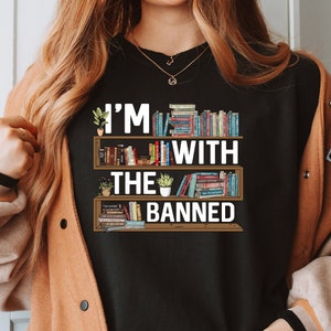 I&#39;m with the Banned Books, Reading Shirt, Librarian Shirt, I Read Banned Books T-shirt, National Book Month