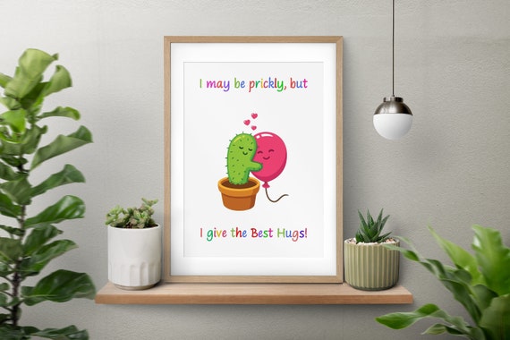 Cactus Funny Print, I May Be Prickly, but I Give the Best Hugs, Best Gift  for Friends, Funny Cactus Quote, Digital Download, Poster. - Etsy