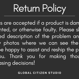 May include: A Return Policy notice against a dark grey backdrop. The text explains returns are accepted for damaged or faulty products, requesting a detailed description and photos. The Global Citizen Studio logo is displayed at the bottom of the image.