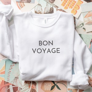 Bon Voyage, Soft Style Sweatshirt, Bon Voyage Sweatshirt, Bon Voyage Shirt, Paris Shirt, French Shirt, Travel Shirt, Gift