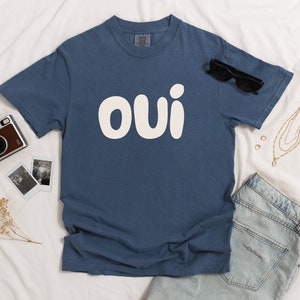 Oui Garment-Dyed T-shirt, Oui Shirt, Oui T-Shirt. French Shirt, Paris Vacation Shirt, Trendy T-Shirt
