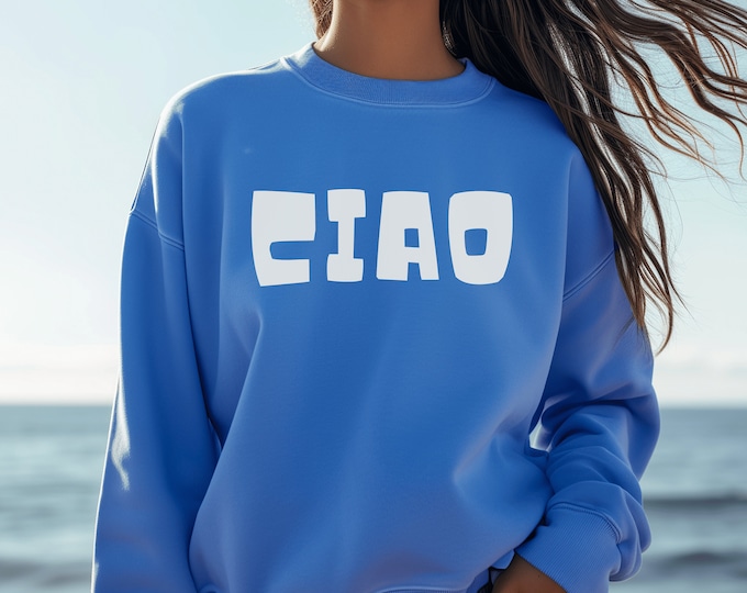 Ciao Garment-Dyed Sweatshirt, Ciao Sweatshirt, Ciao Shirt, Italy Shirt, Italy Gift
