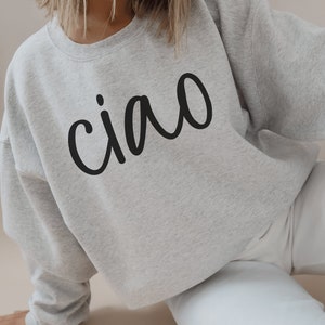 Ciao Crewneck Sweatshirt, Ciao Shirt, Ciao Sweatshirt, Italy Sweatshirt, Italy Shirt, Italy Sweater, Italy Gift, Minimalist