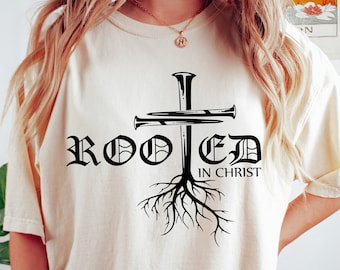 Rooted In Christ Shirt, Christian Shirt, Faith Shirt, Religious Shirt, Religious Gift, Inspirational Shirt, Jesus Cross Shirt, Jesus Cross