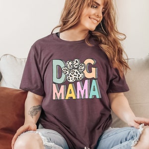 Dog Mama Shirt for Women, Funny Dog Mom TShirt for Mother&#39;s Day Gift, Funny Dog Lover T-Shirt for Dog Mom, Cute Gift for Dog Lover T Shirt