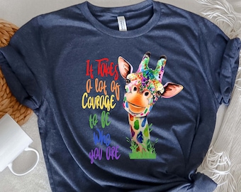 It Takes Courage to Be Who You Are Giraffe Shirt,Equal Rights,Pride Shirt,LGBT Shirt,Social Justice,Human Rights,Anti Racism,Gay Pride Shirt