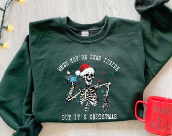 When You're Dead Inside Sweatshirt, Christmas Crewneck Sweater, Christmas Skeleton Sweatshirt, Holiday Gifts, Christmas Shirt, Xmas Tee