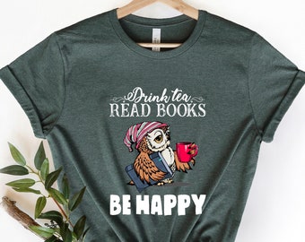 Drink Tea Read Books Be Happy Shirt for Women - Book Lover T Shirt for Her - Cute Book T-Shirt for Librarian - Book Lover Gifts for Women