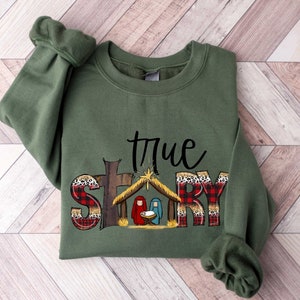 True Story Sweatshirt, True Story Christmas Hoodie, Christmas Nativity Sweatshirt, Christmas Sweatshirt, Jesus Christmas Sweatshirt