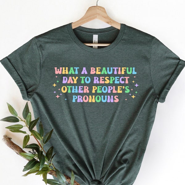 What A Beautiful Day to Respect Other People's Pronouns Shirt, Gay Tee, Positive Shirt,Human Rights Shirt,Equality Tee,LGBTQ Shirt,Pride Tee