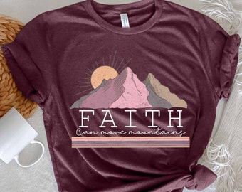 Faith Can Move Mountain shirt, Religious shirt, Christian shirt, Church shirt, Bible Verse shirt, Faith Shirt, Inspirational Shirt