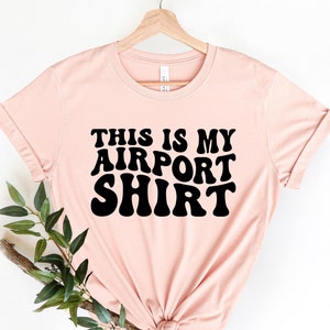 This is My Airport Shirt, Travel shirt, Gift for Traveler, Fun Travel shirt, Funny Travel Shirt, Vacation shirt, Traveler shirt,Vacation Tee