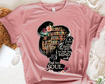 and into the library she goes to lose her mind and find her soul NO Books Shirt, Read Banned Books, Teacher Librarian Gift T-shirt