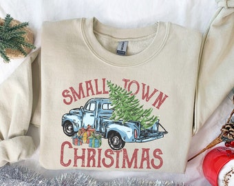 Small Town Christmas Sweatshirt, Christmas Sweatshirt, Country Christmas Shirt, Christmas Sweater, Holiday Gifts,Farmer Christmas Sweatshirt