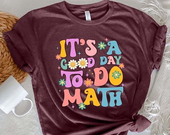 Math Teacher Shirt,It's A Good Day To Do Math Shirt,Math Lover Shirt,Math Teacher Gift,Back To School Gift,Funny Math Shirt,Teacher Tee