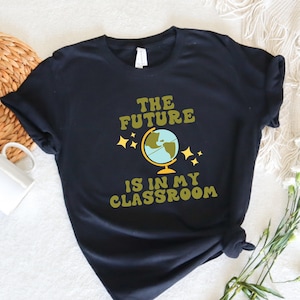 Teacher Gift Shirt, The Future Of The World Is In My Classroom Shirt, My Classroom Shirt, Classroom T-Shirt, Funny Teacher Tee, School Shirt
