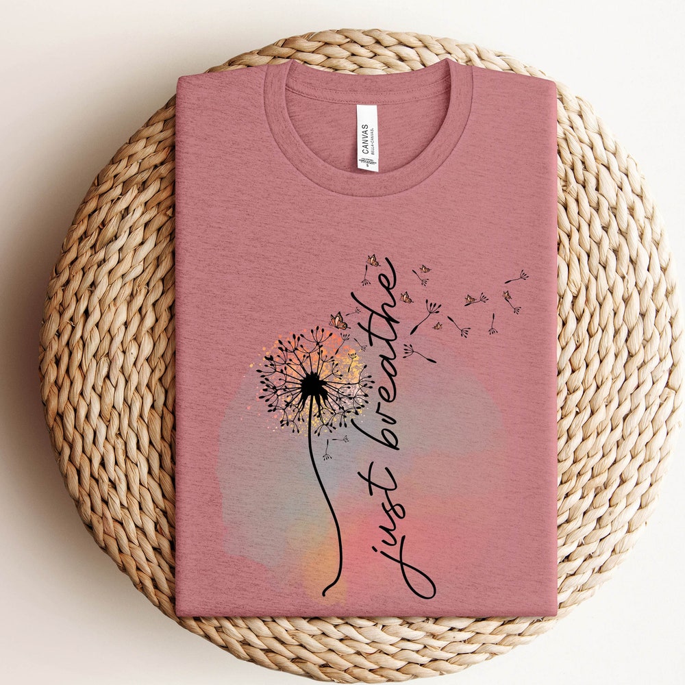 Yoga Shirt, Flower Shirt,Just Breathe Shirt | Meditation Shirt, Floral Shirt, Relax Shirt, Dandelion Shirt, Relaxing Shirt, Positive Shirt Store24H