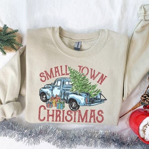 Small Town Christmas Sweatshirt, Christmas Sweatshirt, Country Christmas Shirt, Christmas Sweater, Holiday Gifts,Farmer Christmas Sweatshirt