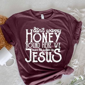 Leave The Judgin To Jesus Gift Shirt Leave The Judgin To Jesus Gift Shirt