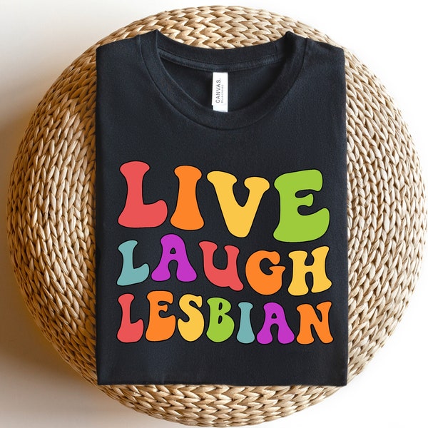 Live Laugh Lesbian Groovy Font Shirt,Lesbian Apparel,Kiss More Girls Shirt,LGBTQ Apparels,Lesbian Pride Shirt,Pride Month Shirt