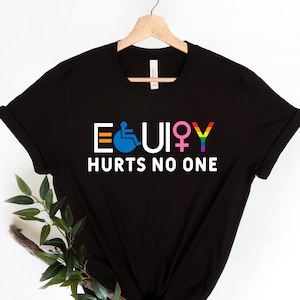 Equality Hurts No One Shirt, Black Lives Matter, Equal Rights, Pride Shirt, LGBT Shirt, Social Justice,Human Rights, Anti Racism, Gay Pride