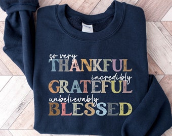 Thankful Grateful Blessed sweatshirt, Thanksgiving sweaters, Fall sweaters, Thankful sweaters, Thanksgiving, Grateful sweatshirt