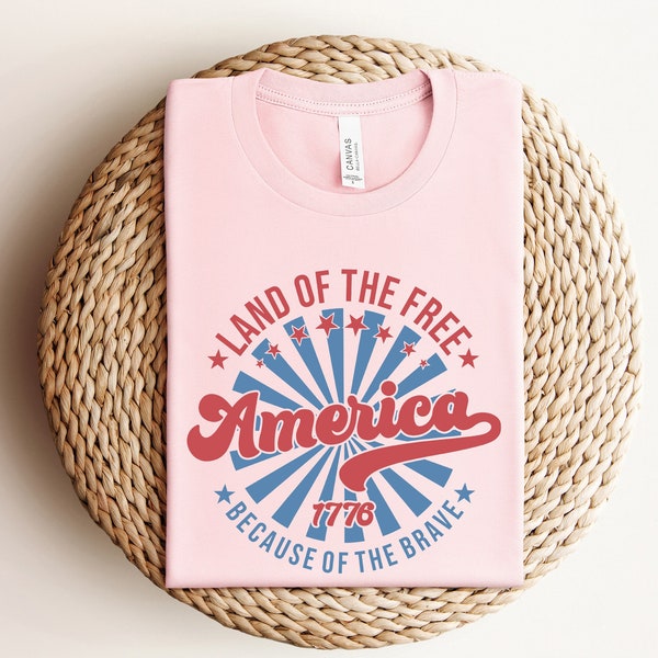 America Land of Free Shirt, 4th of July Shirt, America Shirt, Land of the Free America Because of the Brave Shirt, Fourth of July Shirt