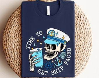 Time to Get Ship Faced Shirt,Skull Cruise Shirt,Cruise Tshirt,Family Matching Shirt,Cruise 2024 Shirt,Custom Cruise Shirt,First Cruise Shirt
