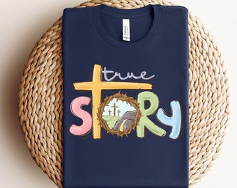 True Story Easter Shirt,Christian Easter Shirt,Easter Shirt For Woman,Easter is for Jesus Shirt,Easter Shirt,Easter Family Shirt,Womens Tee