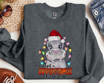 I Want a Hippopotamus for Christmas Shirt, Hippo Shirt, Christmas Hippo Shirt, Christmas Hippo Sweatshirt, Hippo Family Matching Shirt