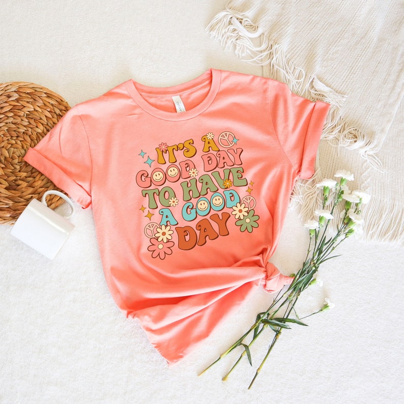 It's A Good Day To Have A Good Day Shirt, Positive Shirt, Motivational Shirt, Inspiring Good Day Tee, Lovely Good Day Shirt bild 2