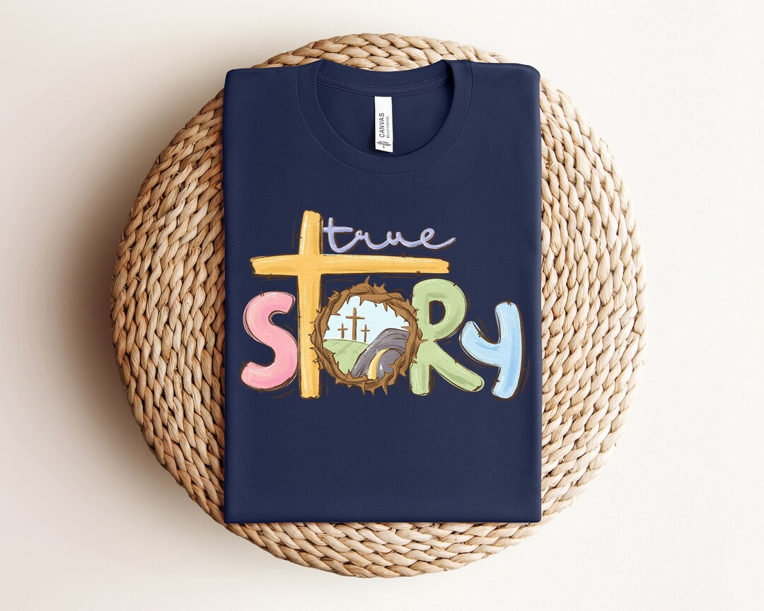 Christian Easter Shirt True Story Jesus Christian Easter Shirt True Story Jesus