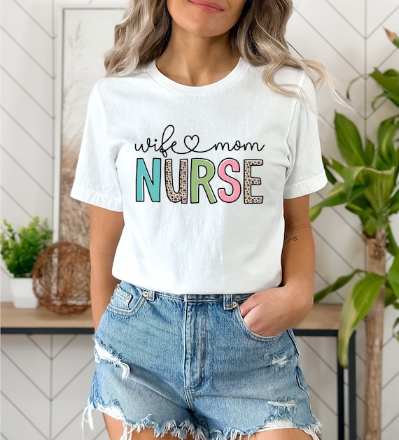 Mom Wife Nurse Shirt Mom Wife Nurse Shirt
