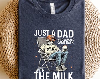 Just A Dad Who Always Came Back With The Milk Shirt, Retro Dad Skeleton Shirt , Funny Father’s Day Shirt, Father&#39;s Day Shirt, Gift for Dad