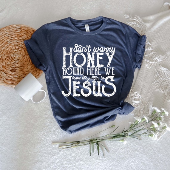 Leave The Judgin To Jesus Gift Shirt Leave The Judgin To Jesus Gift Shirt