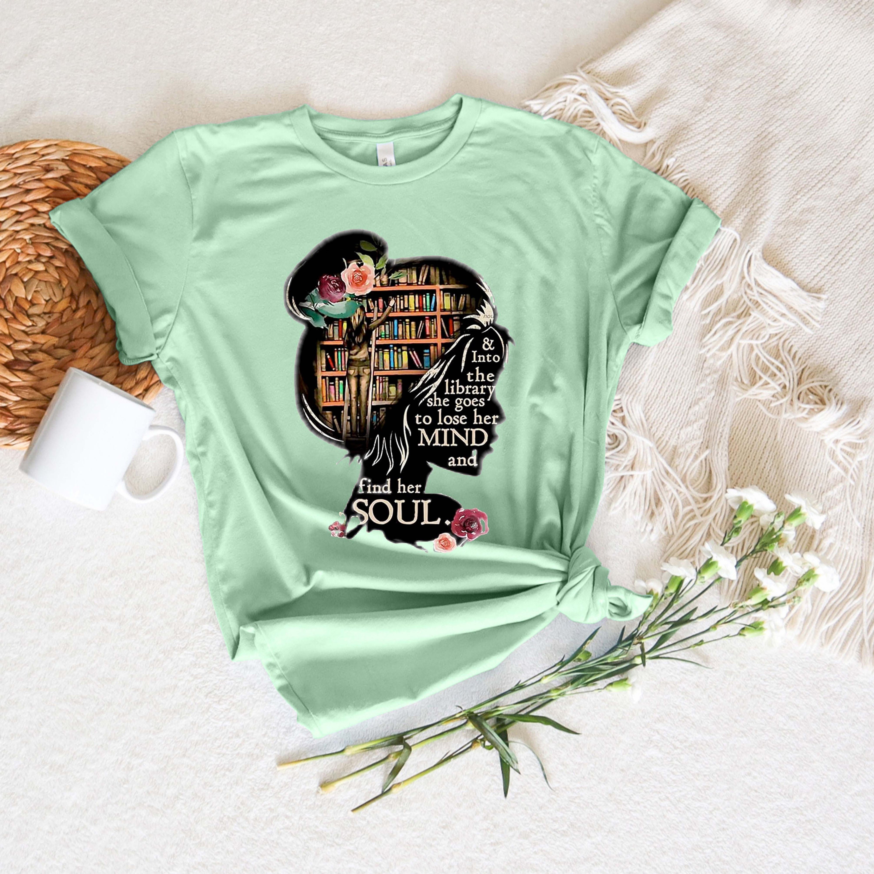 and into the library she goes to lose her mind and find her soul NO Books Shirt, Read Banned Books, Teacher Librarian Gift T-shirt