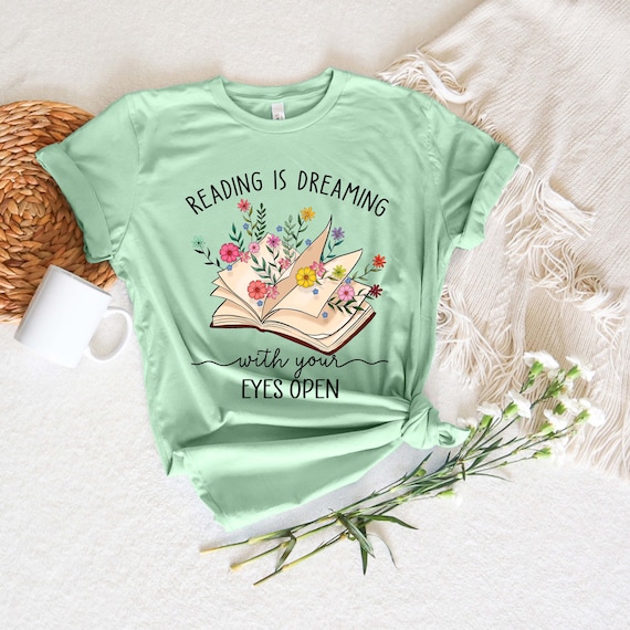 Reading is Dreaming With Your Eyes Open Shirt,graphic Tee Teacher