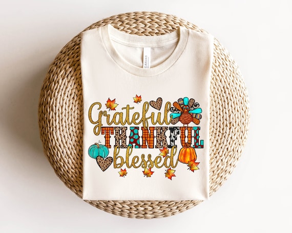 Grateful Thankful Blessed Gold Thanksgiving T-Shirt Gift Grateful Thankful Blessed Gold Thanksgiving T-Shirt Gift