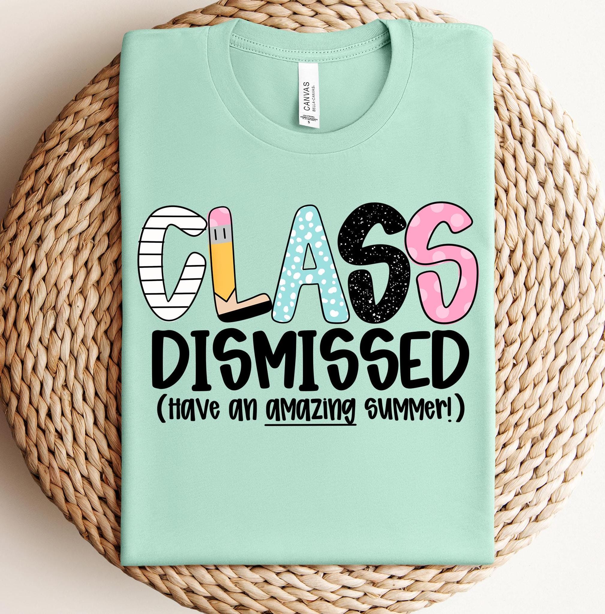 Class Dismissed Shirt,Schools Out For Summer Shirt, Happy Last Day Of School Shirt, End Of the School Year Shirt, Classmates Shirt