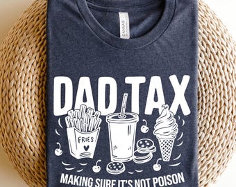 Funny Dad Tax Shirt for Dad, Funny Dad Gift for Fathers Day Gift for Dad, Dad Tax Tshirt Fathers Day Shirt, Dad Tax T Shirt, Dad Tax T-Shirt