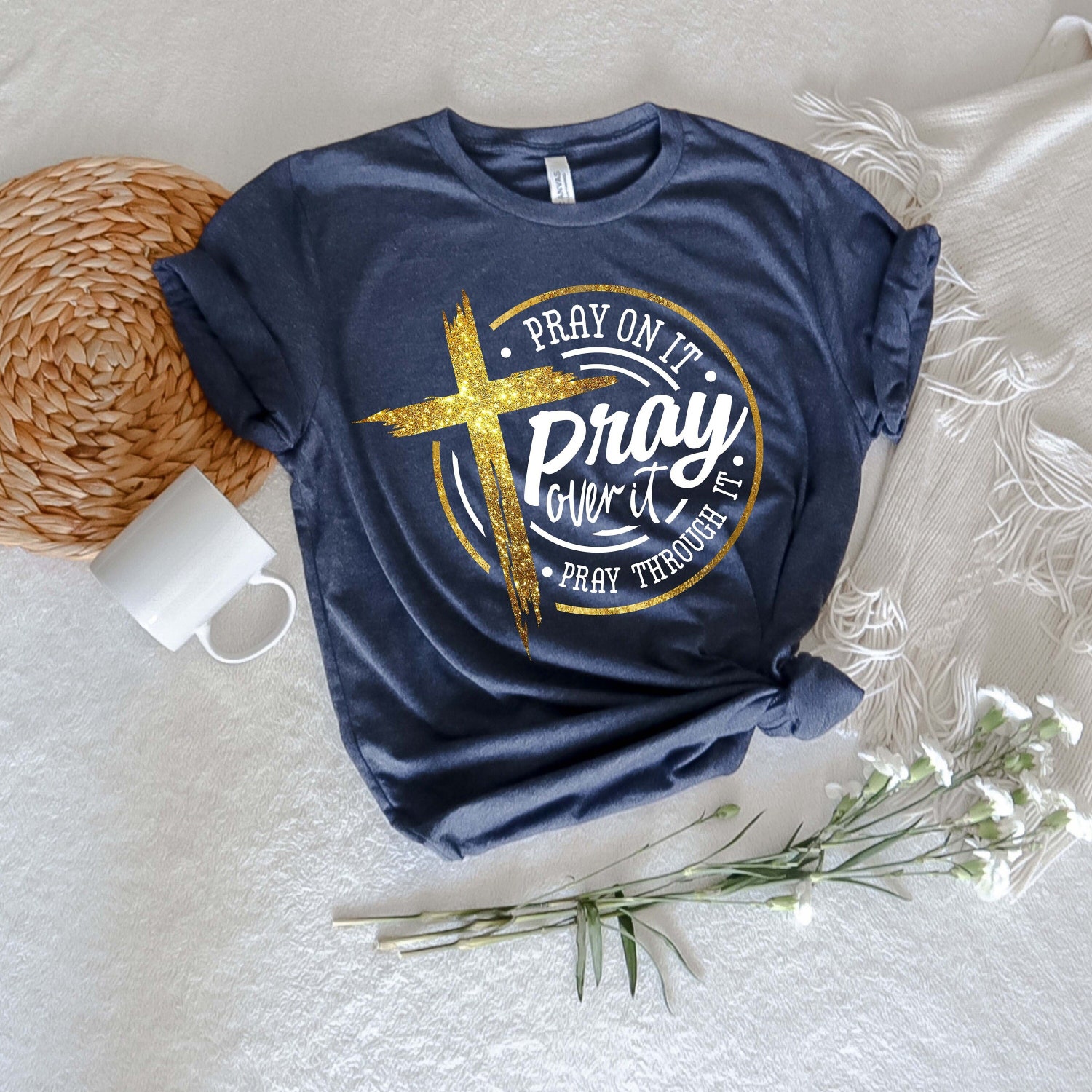 Pray On It Shirt, Pray Over It Shirt, Pray Through It Shirt, Pray Shirt, Faith Shirt, Jesus Shirt, Christian Shirt, Religious Shirt, Prayer