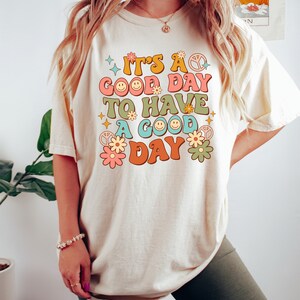 It's A Good Day To Have A Good Day Shirt, Positive Shirt, Motivational Shirt, Inspiring Good Day Tee, Lovely Good Day Shirt bild 5