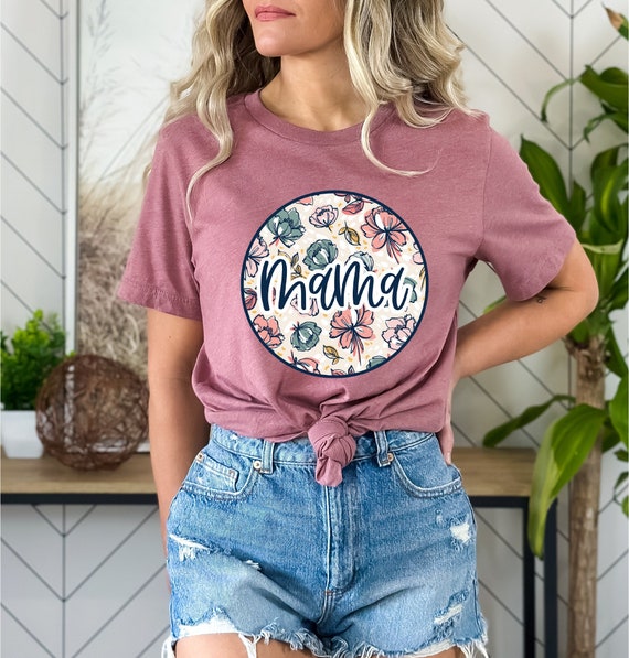 Flower Mama Shirt,Mother's Day Shirt,Mama T-Shirt,Mom Life Tee,Gift For Mama,Floral New Mom Gift,Mother's Day Gift, Gift For Wife,Mom Gift