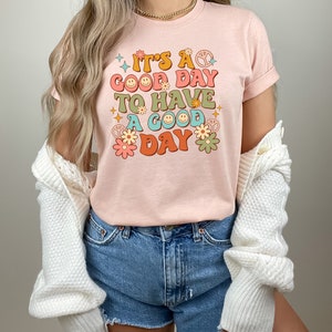 It's A Good Day To Have A Good Day Shirt, Positive Shirt, Motivational Shirt, Inspiring Good Day Tee, Lovely Good Day Shirt bild 3