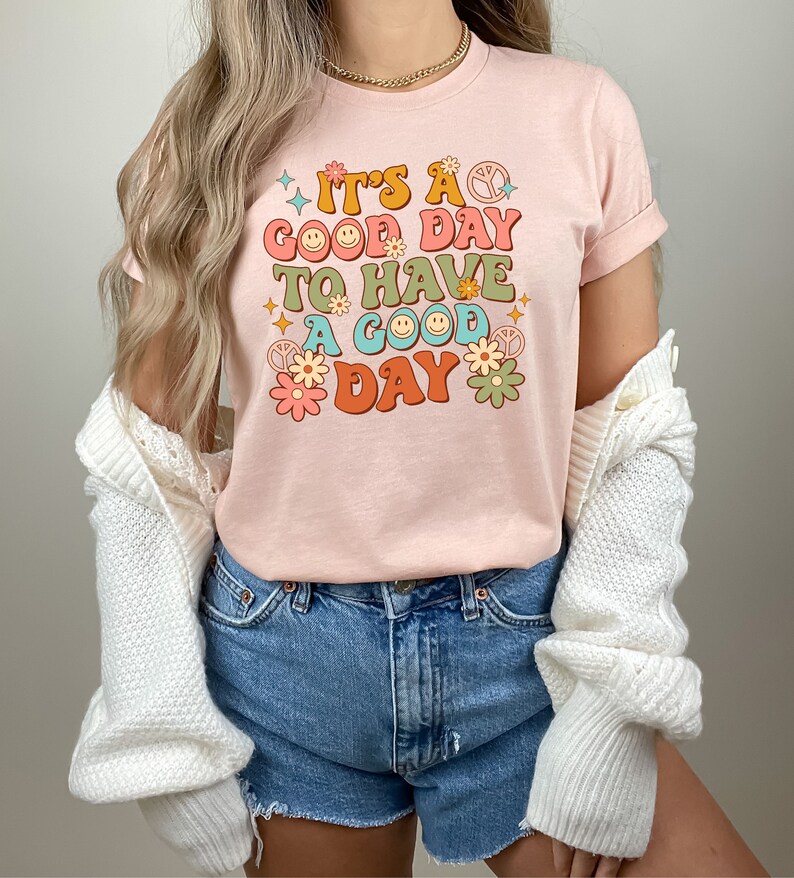 It's A Good Day To Have A Good Day Shirt, Positive Shirt, Motivational Shirt, Inspiring Good Day Tee, Lovely Good Day Shirt bild 3